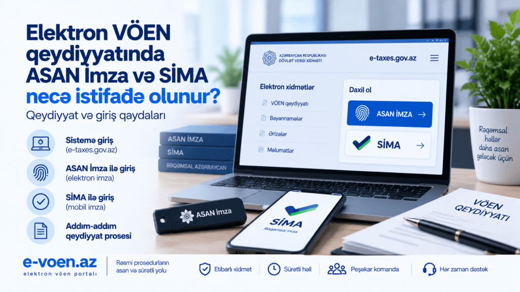 Elektron VÖEN qeydiyyatında ASAN İmza və SİMA necə istifadə olunur?