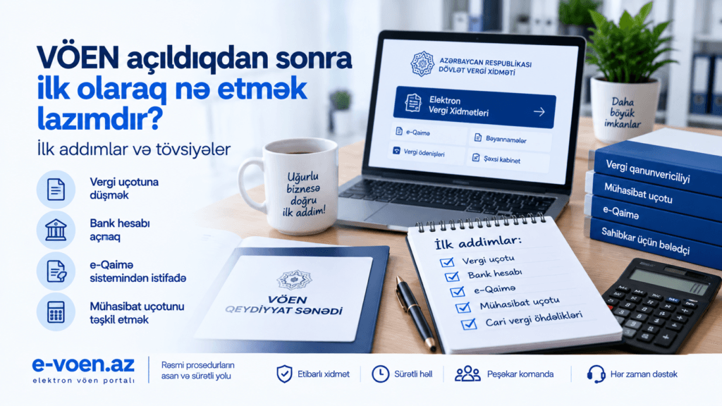 VÖEN açıldıqdan sonra ilk olaraq nə etmək lazımdır?
