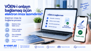 VÖEN-i onlayn bağlamaq üçün elektron imza lazımdırmı?